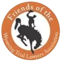 Friends Of The Wyoming Trial Lawyers Association